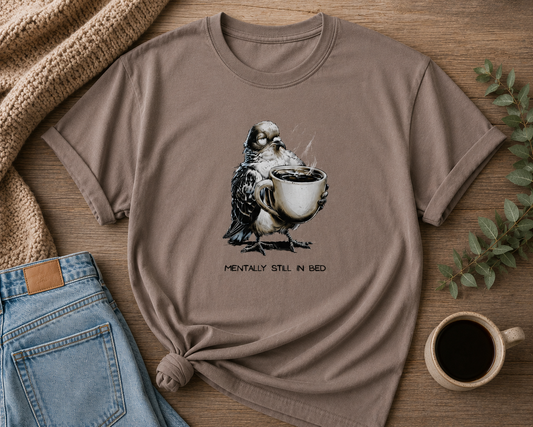 Mentally Still In Bed – Coffee Pigeon Tee