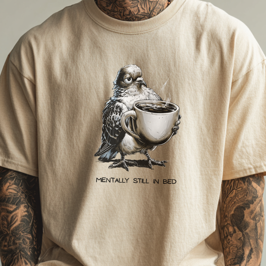 Mentally Still In Bed – Coffee Pigeon Tee